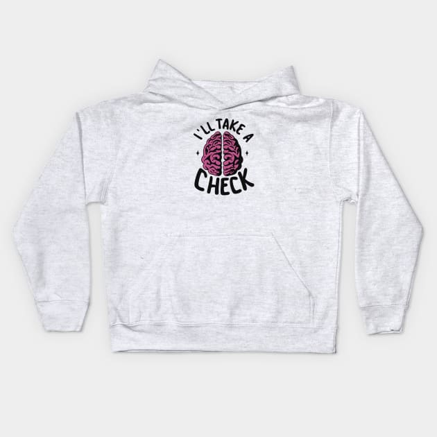 I'll Take a Brain Check - Lazy Day Kids Hoodie by Shirt for Brains